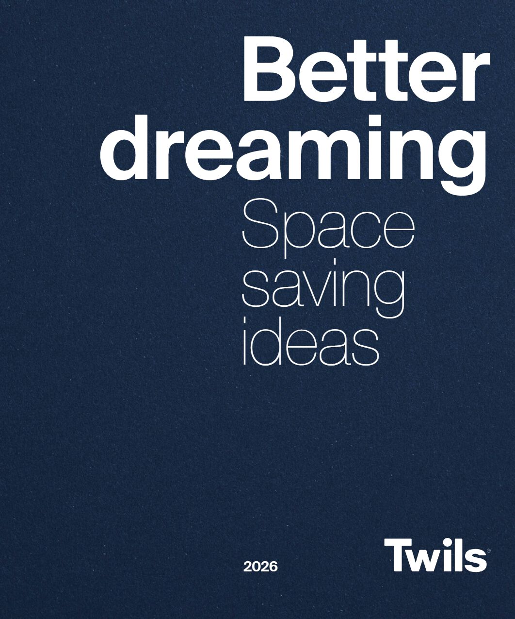 Twils Better dreaming Space saving ideas 2026 (it, en)